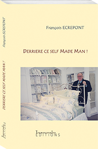 Couverture d’ouvrage : Derrière ce Self-Made-Man !